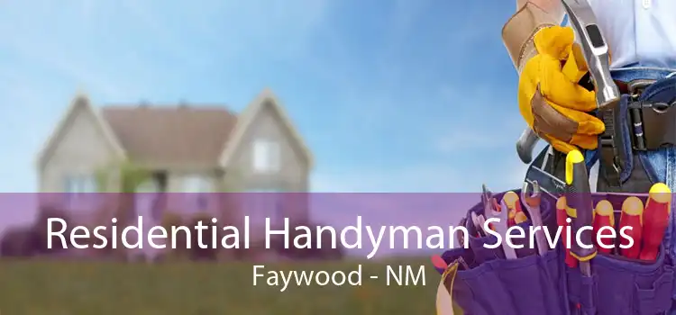 Residential Handyman Services Faywood - NM