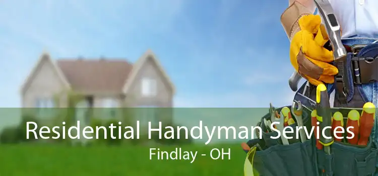 Residential Handyman Services Findlay - OH
