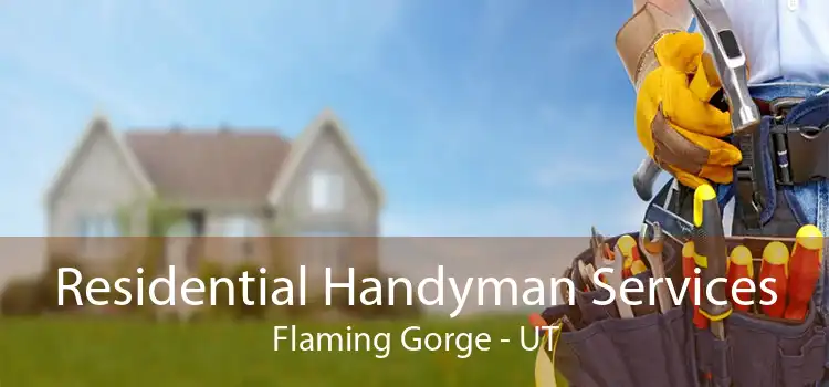 Residential Handyman Services Flaming Gorge - UT