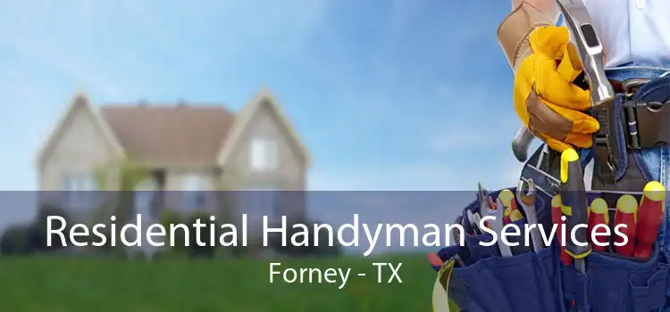 Residential Handyman Services Forney - TX