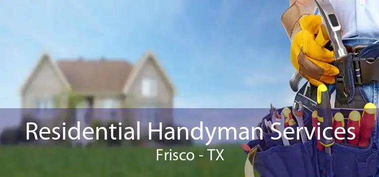 Residential Handyman Services Frisco - TX