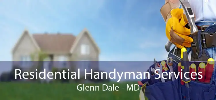 Residential Handyman Services Glenn Dale - MD