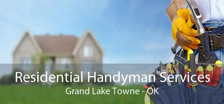 Residential Handyman Services Grand Lake Towne - OK