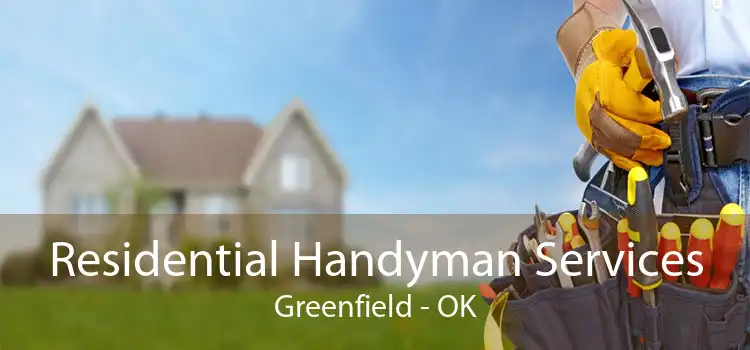 Residential Handyman Services Greenfield - OK