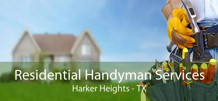 Residential Handyman Services Harker Heights - TX