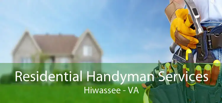 Residential Handyman Services Hiwassee - VA