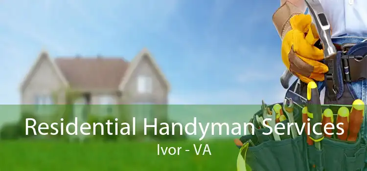 Residential Handyman Services Ivor - VA