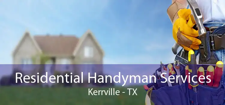 Residential Handyman Services Kerrville - TX