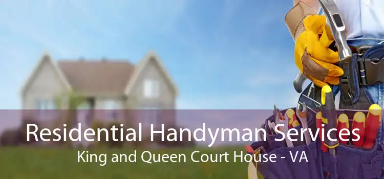 Residential Handyman Services King and Queen Court House - VA