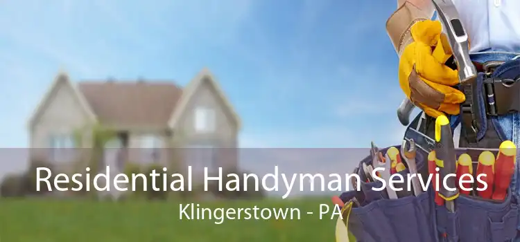 Residential Handyman Services Klingerstown - PA