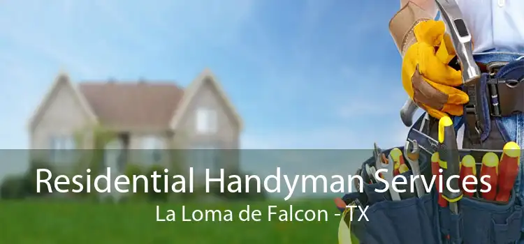 Residential Handyman Services La Loma de Falcon - TX