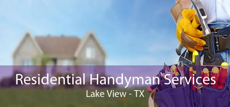 Residential Handyman Services Lake View - TX
