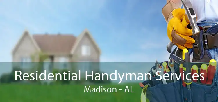 Residential Handyman Services Madison - AL