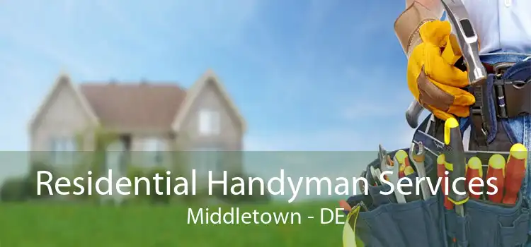 Residential Handyman Services Middletown - DE