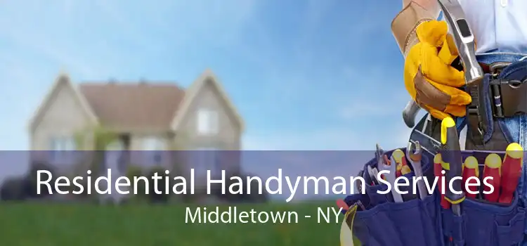Residential Handyman Services Middletown - NY