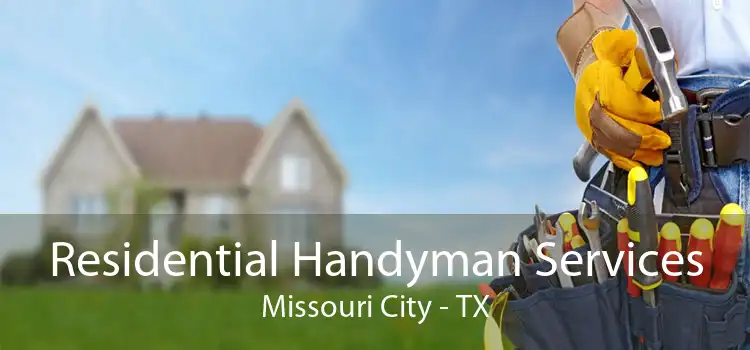 Residential Handyman Services Missouri City - TX