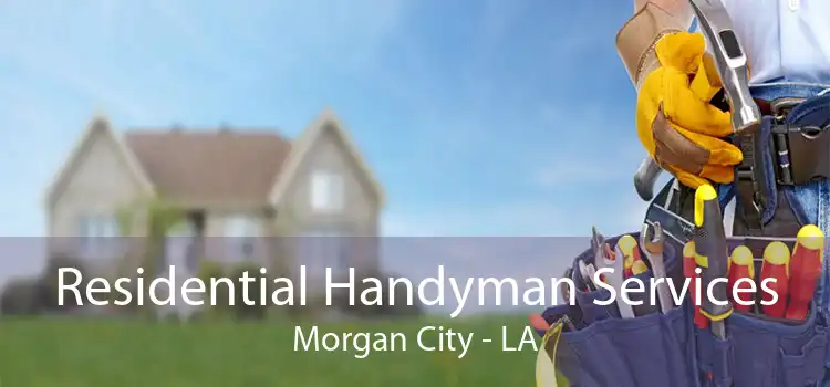 Residential Handyman Services Morgan City - LA