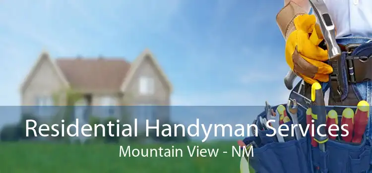 Residential Handyman Services Mountain View - NM