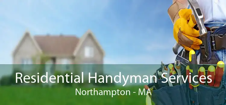 Residential Handyman Services Northampton - MA