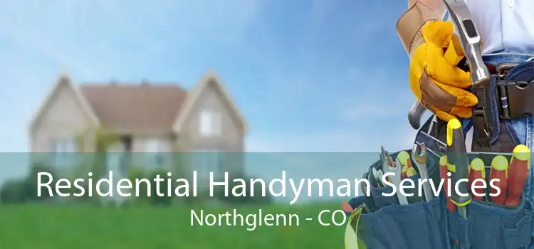 Residential Handyman Services Northglenn - CO