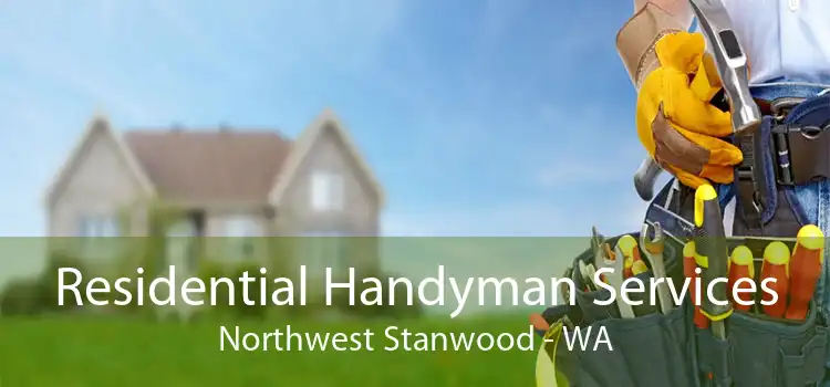 Residential Handyman Services Northwest Stanwood - WA
