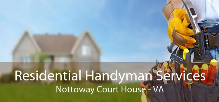 Residential Handyman Services Nottoway Court House - VA