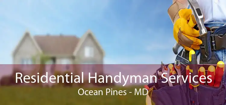 Residential Handyman Services Ocean Pines - MD