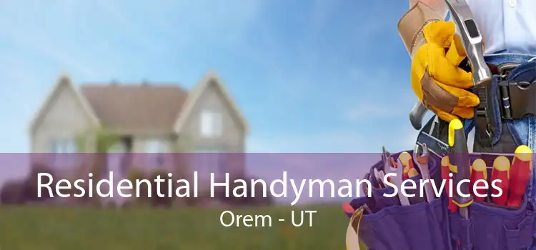 Residential Handyman Services Orem - UT