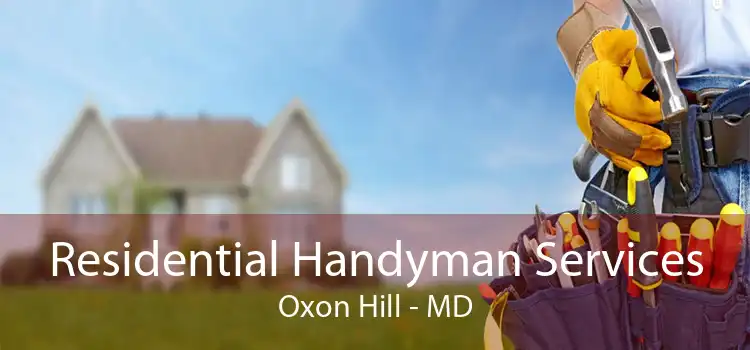 Residential Handyman Services Oxon Hill - MD