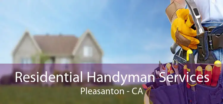 Residential Handyman Services Pleasanton - CA