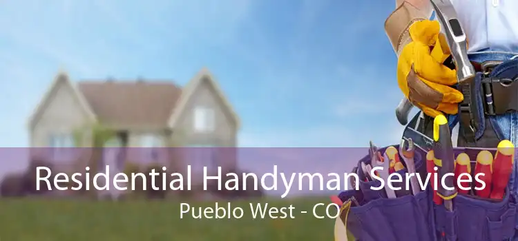 Residential Handyman Services Pueblo West - CO