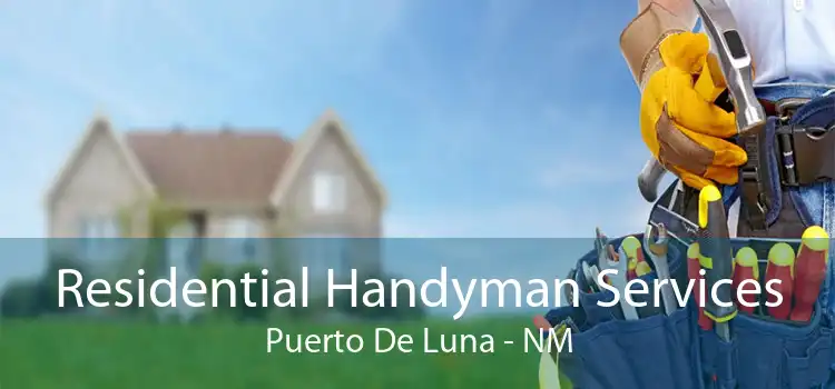 Residential Handyman Services Puerto De Luna - NM