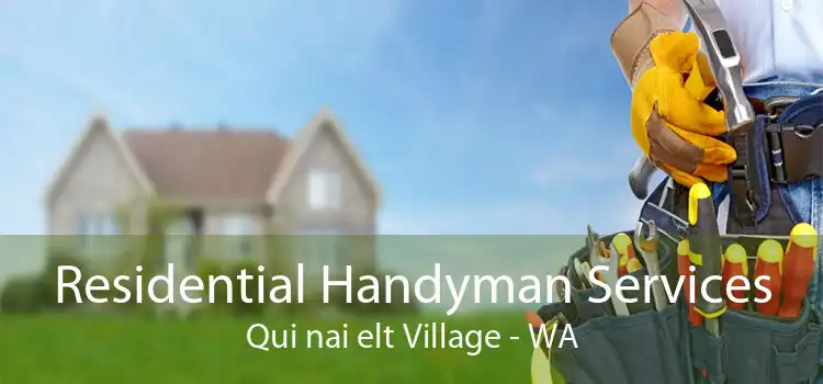 Residential Handyman Services Qui nai elt Village - WA
