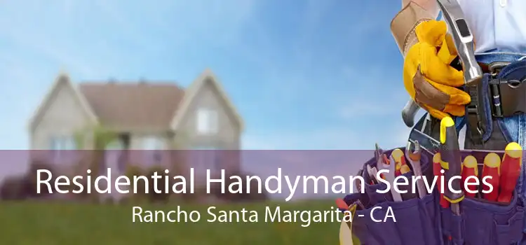 Residential Handyman Services Rancho Santa Margarita - CA