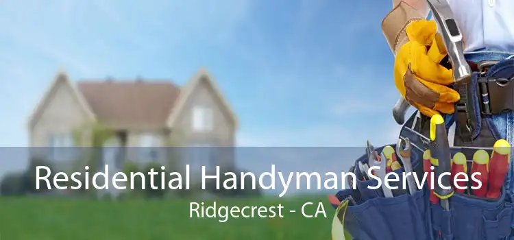 Residential Handyman Services Ridgecrest - CA