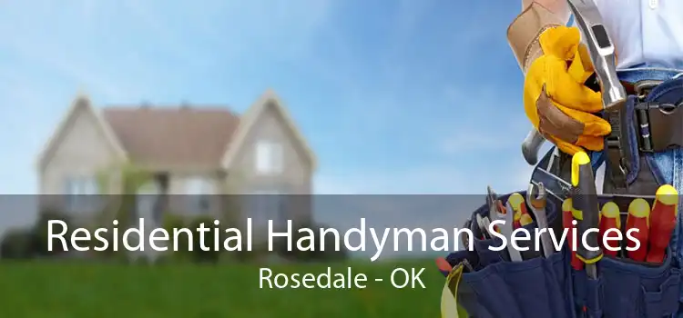 Residential Handyman Services Rosedale - OK