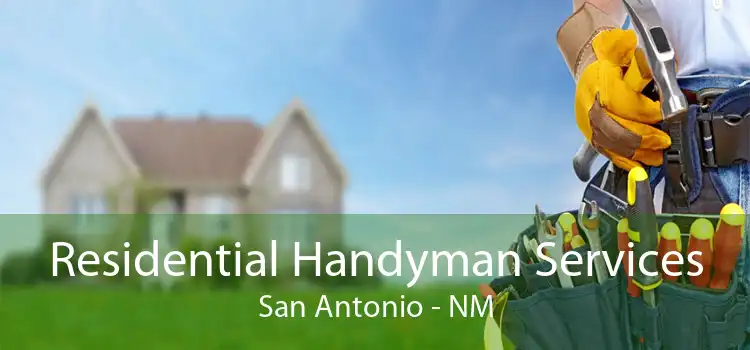Residential Handyman Services San Antonio - NM