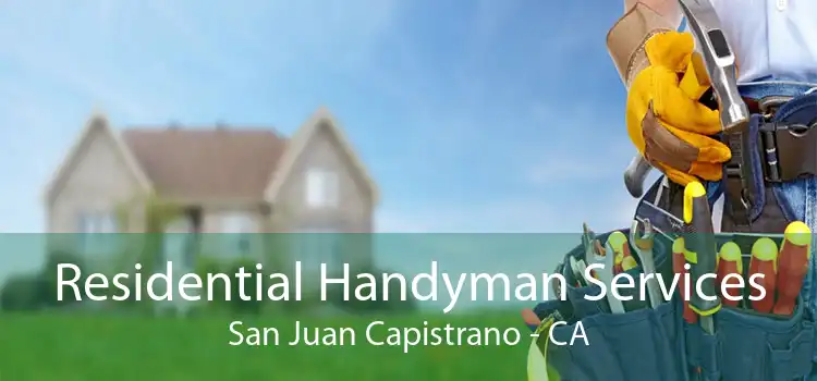 Residential Handyman Services San Juan Capistrano - CA