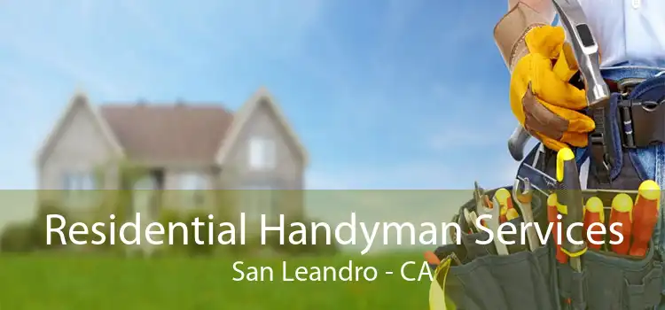 Residential Handyman Services San Leandro - CA