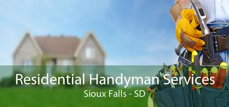 Residential Handyman Services Sioux Falls - SD