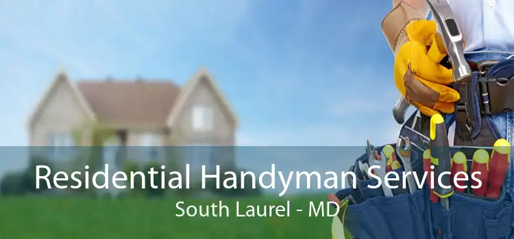 Residential Handyman Services South Laurel - MD