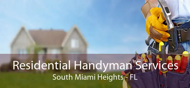 Residential Handyman Services South Miami Heights - FL