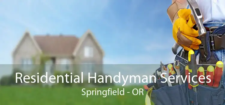 Residential Handyman Services Springfield - OR