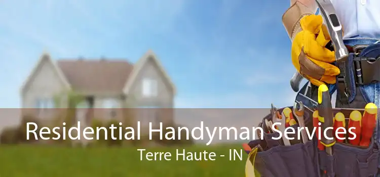 Residential Handyman Services Terre Haute - IN