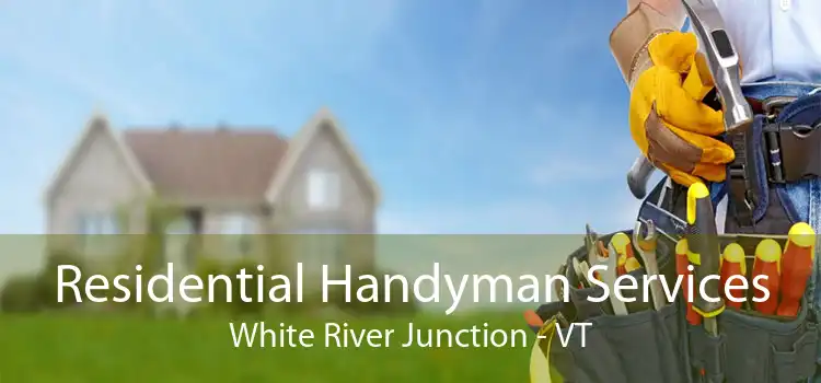 Residential Handyman Services White River Junction - VT