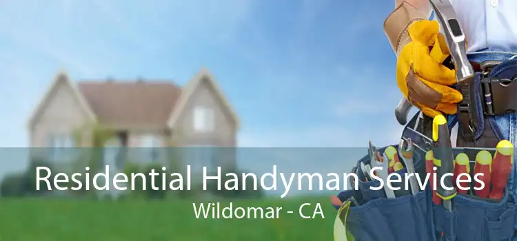 Residential Handyman Services Wildomar - CA
